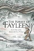 Fester Einband The Forest of Fayleen von Lorryn Holt