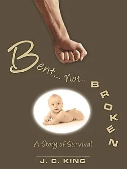 E-Book (epub) Bent . . . Not . . . Broken von J. C. King