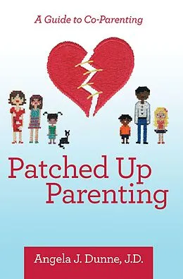 E-Book (epub) Patched up Parenting von Angela J. Dunne J. D.