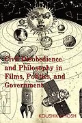 E-Book (epub) Civil Disobedience and Philosophy in Films, Politics, and Government von Koushik Ghosh