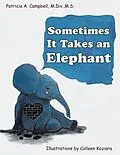 E-Book (epub) Sometimes It Takes an Elephant von Patricia A. Campbell M. Div. M. S.