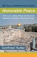 E-Book (epub) 100 Years of Middle East Conflict - Honorable Peace von Gottfried Hutter