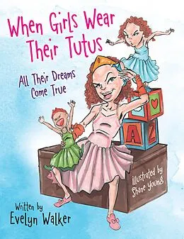 E-Book (epub) When Girls Wear Their Tutus von Evelyn Walker