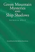 E-Book (epub) Green Mountain Mysteries and Ship Shadows von Patricia Apelt