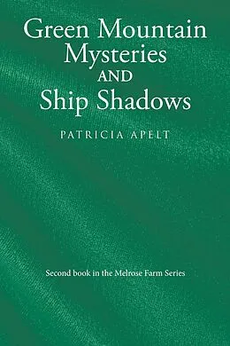 E-Book (epub) Green Mountain Mysteries and Ship Shadows von Patricia Apelt