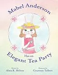 E-Book (epub) Mabel Anderson Has an Elegant Tea Party von Alma R. Melton