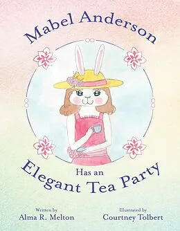 E-Book (epub) Mabel Anderson Has an Elegant Tea Party von Alma R. Melton