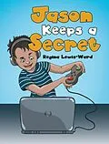 E-Book (epub) Jason Keeps a Secret von Regina Lewis-Ward