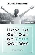 Kartonierter Einband How to Get out of Your Own Way von Sunita Sehmi