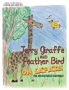 Kartonierter Einband Jerry Giraffe and Feather Bird on Safari von Sherry Lynn Wofford