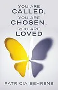 E-Book (epub) You Are Called, You Are Chosen, You Are Loved von Patricia Behrens