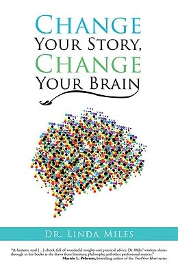E-Book (epub) Change Your Story, Change Your Brain von Linda Miles