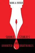 E-Book (epub) Short Stories and Assorted Nightmares von Mark A. Snyder