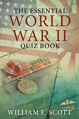 E-Book (epub) The Essential World War Ii Quiz Book von William E. Scott