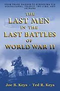 E-Book (epub) The Last Men in the Last Battles of World War Ii von Joe B. Keys, Ted R. Keys