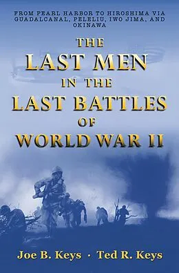 E-Book (epub) The Last Men in the Last Battles of World War Ii von Joe B. Keys, Ted R. Keys