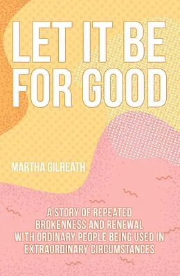 E-Book (epub) Let It Be for Good von Martha Gilreath