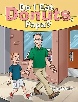 E-Book (epub) Do I Eat Donuts, Papa? von W. Keith Wise