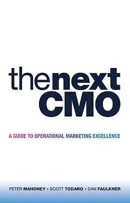 E-Book (epub) The Next CMO von Peter Mahoney, Scott Todaro, Dan Faulkner