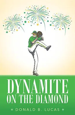 E-Book (epub) Dynamite on the Diamond von Donald B. Lucas