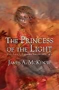 Kartonierter Einband The Princess of the Light von James a. McKenzie