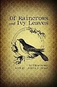Kartonierter Einband Of Raincrows and Ivy Leaves von Edgar Brown, Judith A. Brown