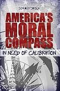 Kartonierter Einband America's Moral Compass in Need of Calibration von Don Westbrock