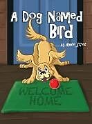 Livre Relié A Dog Named Bird de Annie Streit