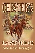 Kartonierter Einband Chester's Last Ride von Nathan Wright