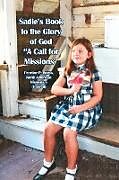 Kartonierter Einband Sadie's Book to the Glory of God "A Call for Missions" von Pearline P. Burns