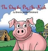 Fester Einband The Day the Pig Ate Keith von Brenda Jordan Strickland