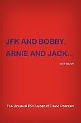Kartonierter Einband JFK and BOBBY, ARNIE and JACK...and David! von David Pearson