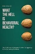 Couverture cartonnée What the Hell is Behavioral Health? de Don Hidalgo