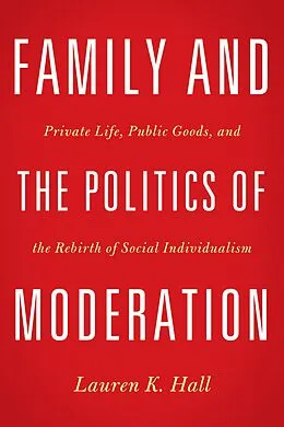 E-Book (epub) Family and the Politics of Moderation von Lauren K. Hall