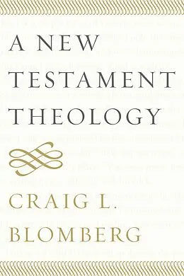 E-Book (epub) A New Testament Theology von Craig L. Blomberg