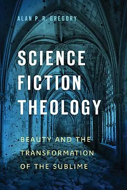 E-Book (epub) Science Fiction Theology von Alan P. R. Gregory