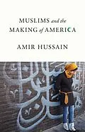 E-Book (epub) Muslims and the Making of America von Amir Hussain