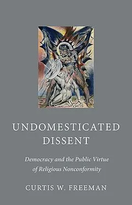 E-Book (epub) Undomesticated Dissent von Curtis W. Freeman