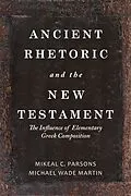 E-Book (pdf) Ancient Rhetoric and the New Testament von Mikeal C. Parsons, Michael Wade Martin