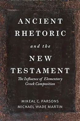 E-Book (pdf) Ancient Rhetoric and the New Testament von Mikeal C. Parsons, Michael Wade Martin