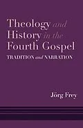 E-Book (pdf) Theology and History in the Fourth Gospel von Jörg Frey