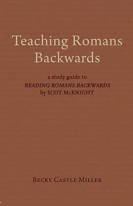 E-Book (epub) Teaching Romans Backwards von Becky Castle Miller