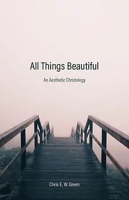 E-Book (epub) All Things Beautiful von Chris E. W. Green