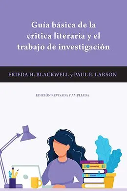 E-Book (pdf) Guía básica de la critica literaria y el trabajo de investigación von Frieda H. Blackwell, Paul E. Larson