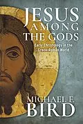 E-Book (epub) Jesus among the gods von Michael F. Bird