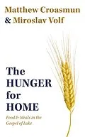 E-Book (epub) The Hunger for Home von Matthew Croasmun, Miroslav Volf