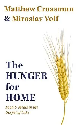 E-Book (epub) The Hunger for Home von Matthew Croasmun, Miroslav Volf