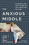 E-Book (pdf) The Anxious Middle von Todd C. Ream, Jerry Pattengale