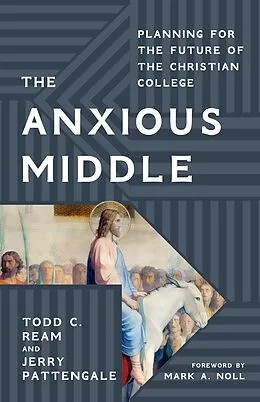 E-Book (pdf) The Anxious Middle von Todd C. Ream, Jerry Pattengale