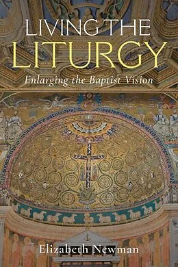 E-Book (epub) Living the Liturgy von Elizabeth Newman